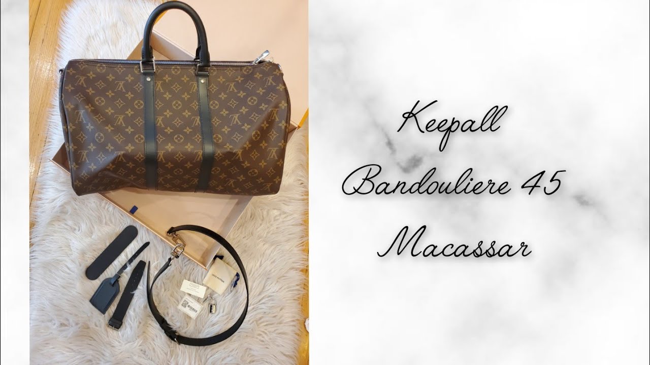 UNBOXING: LOUIS VUITTON KEEPALL BANDOULIERE 45 MONOGRAM MACASSAR