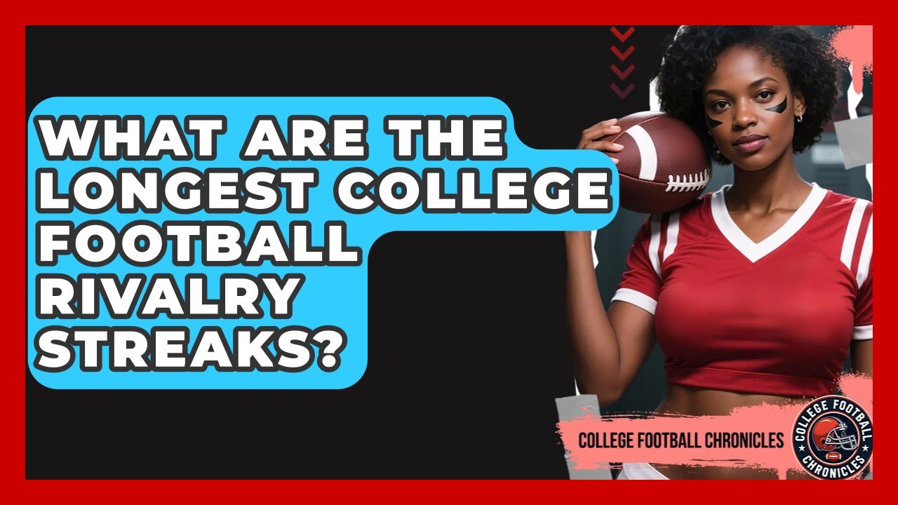 What Are The Longest College Football Rivalry Streaks? - College Football Chronicles