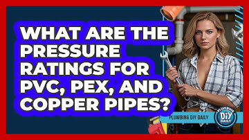 What Are The Pressure Ratings For PVC, PEX, And Copper Pipes? - Plumbing DIY Daily