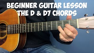 Beginner guitar lesson - The D &amp; D7 chords