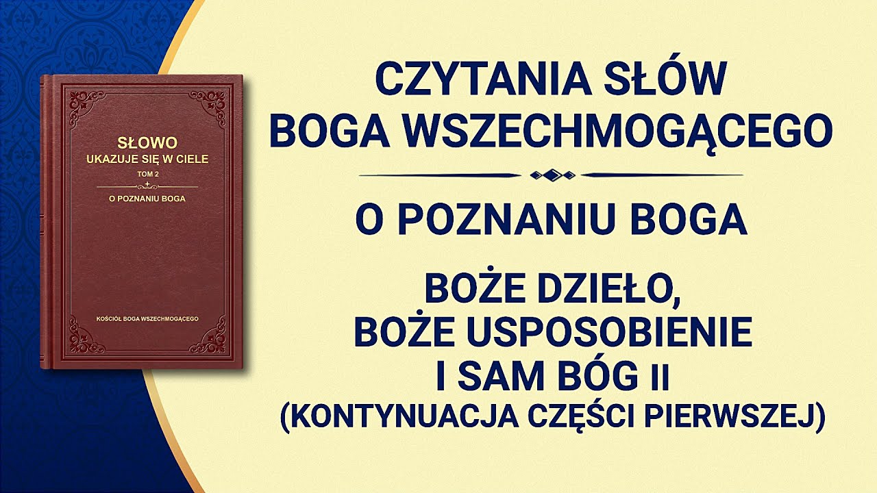 Słowo Boże | „Boże Dzieło, Boże Usposobienie i Sam Bóg II” (Kontynuacja części pierwszej)