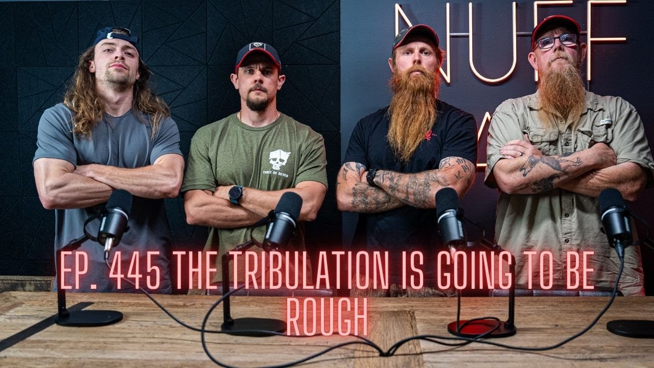 Ep. 445 The Tribulation Is Going To Be Rough