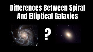 Différence entre les galaxies spirales et elliptiques