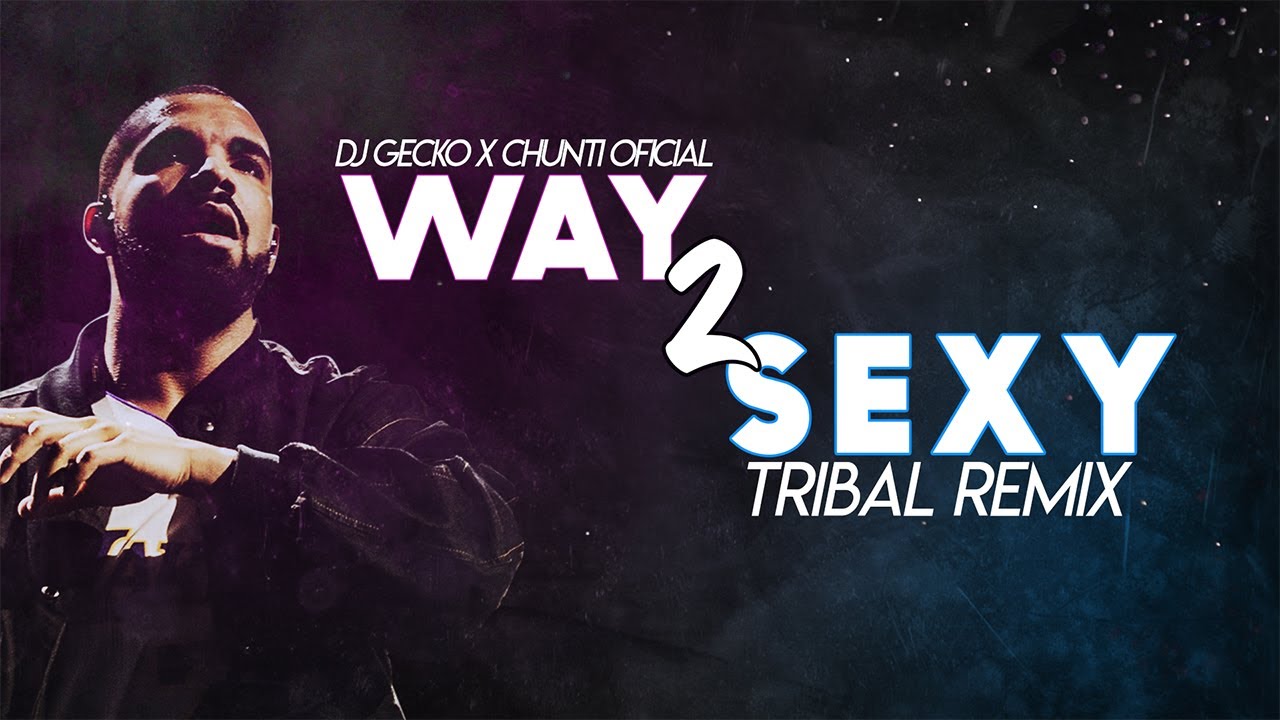 Way 2 Sexy Tribal Remix 2022 DjGecko ChuntiOficial YouTube Music way-2-sexy-tribal-remix-2022-djgecko-chuntioficial-youtube-music