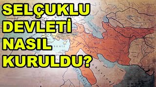 Selçuklular'ın Tarih Sahnesine Çıkışı ve Devletin Kuruluşu