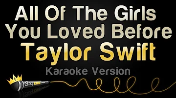 Taylor Swift - All Of The Girls You Loved Before (Karaoke Version)