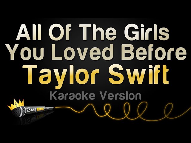 Taylor Swift - All Of The Girls You Loved Before (Karaoke Version) class=