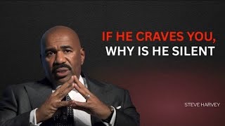  If He Craves You Why Is He Silent   Steve Harvey Motivation 