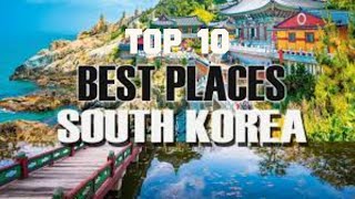 Top 10 best places to visit in South Korea