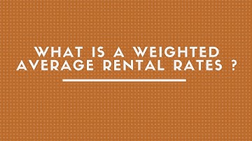 WHAT ARE WEIGHTED AVERAGE RENTAL RATES ?