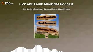Good Questions, Real Answers | Episode 26 | Lion and Lamb Ministries by Lion and Lamb Ministries 427 views 1 day ago 29 minutes