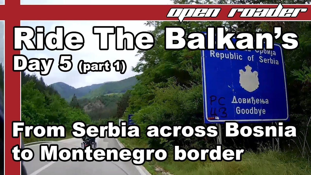 RIDE THE BALKANS: Day 5 (part 1) From Serbia across Bosnia to Montenegro border italy map