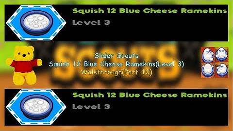 Slider Scouts - Squish 12 Blue Cheese Ramekins(Level 3) - Walkthrough(Part 10)