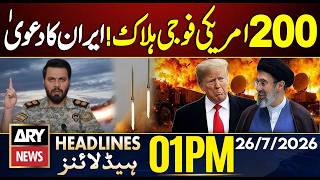Iran US War Update | Iran Claims 200 US Troops Killed | 1 PM Headlines ARY News | 26 July 2026