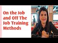 Methods of Training ( On the Job and Off the Job Training Methods )