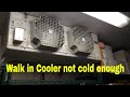 WALK IN COOLER TOO WARM