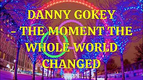 Danny Gokey - The Moment the Whole World Changed Lyrics