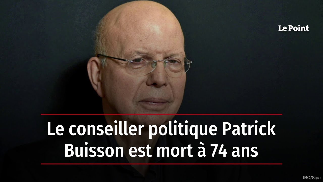 Le conseiller politique Patrick Buisson est mort à 74 ans - YouTube