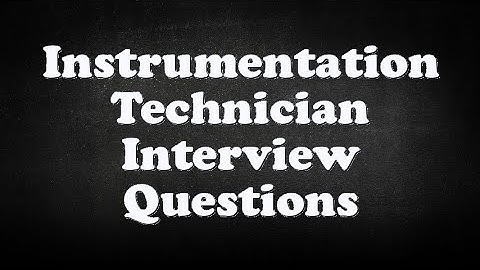 Instrumentation Technician Interview Questions