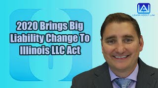 2020 Brings Big Liability Change To Illinois LLC Act