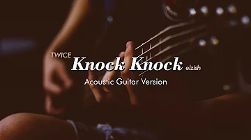 TWICE - KNOCK KNOCK | Acoustic Guitar Version