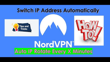 NordVPN How to Rotate IP Switch IP Address Automatically Every X 1 5 10 Seconds Minutes VPN Nord VPN