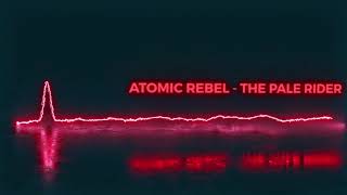 Atomic Rebel - The Pale Rider