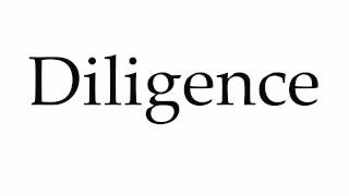 How to Pronounce Diligence