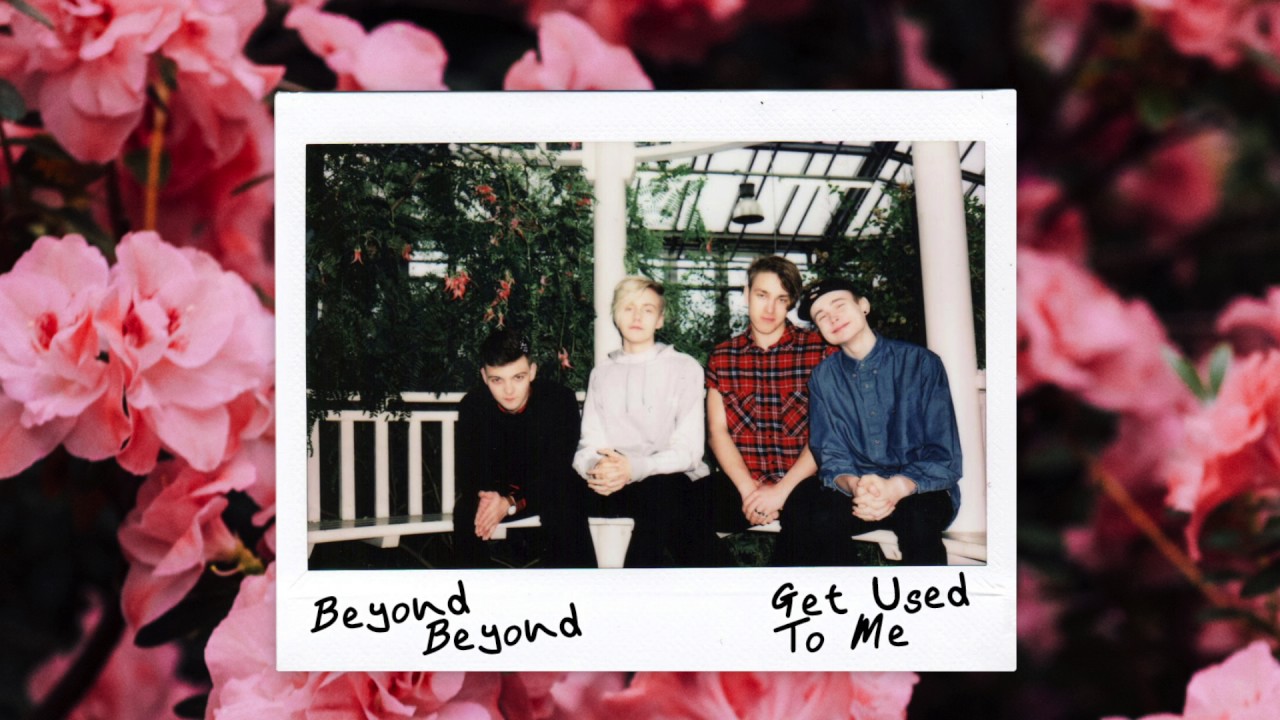 BEYOND BEYOND - "Get Used To Me" (Official Audio)
