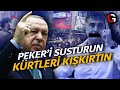 Peker'i susturun Kürtleri kışkırtın