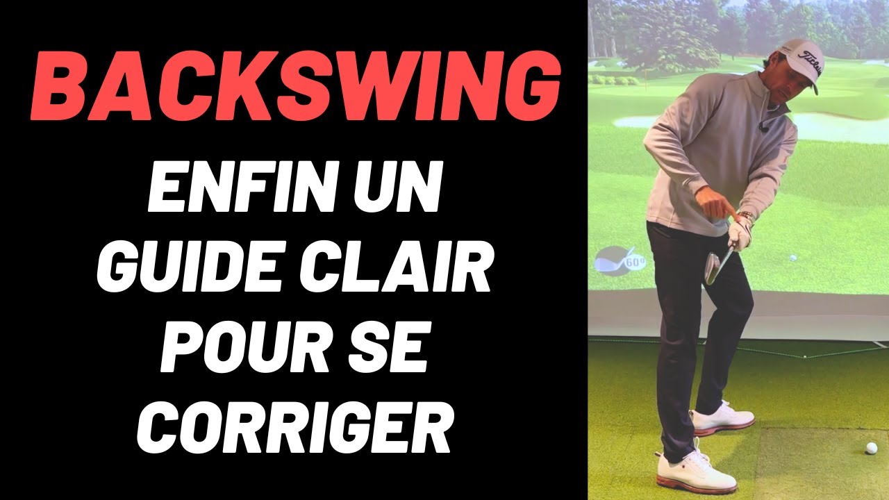On dissèque le backswing, les erreurs à ne plus commettre
