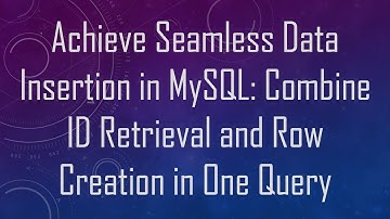 Achieve Seamless Data Insertion in MySQL: Combine ID Retrieval and Row Creation in One Query