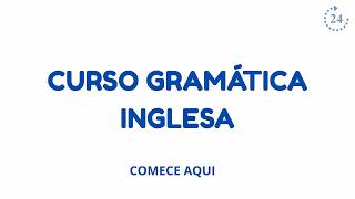 Curso de Gramática Inglesa | Introdução ao Curso (Gramática I - Básica) Curso de Gramática Inglesa | Introdução ao Curso (Gramática I - Básica)