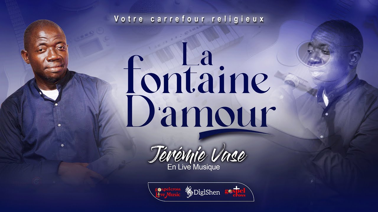 LA FONTAINE D'AMOUR | JEREMIE VASE [GOSPELCROSS LIVE MUSIC]