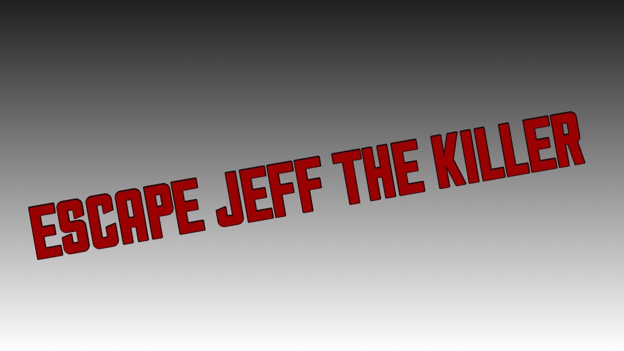 Roblox escape Jeff the killer !!!! YouTube