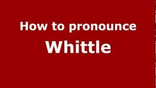 How To Pronounce Whittle - Pronouncenames