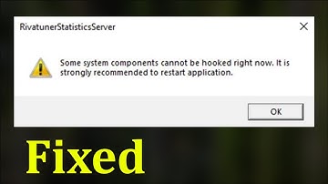 Rivatuner Statistics Server - Some System Components Cannot Be Hooked Right Now Error - Fix
