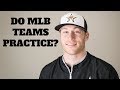 Do MLB Teams Practice?