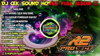 DJ CEK SOUND HOREG GLERR FULL ALBUM TERBARU 2024 - R2 PROJECT - APT THAILAND - SAYANG CULIK AKU DONG