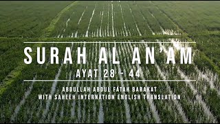 006 | SURAH AL AN'AM | AYAT 028 - 044 | ABDULLAH ABDUL FATAH BARAKAT | ENGLISH TRANSLATION