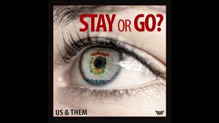 Stay or Go?