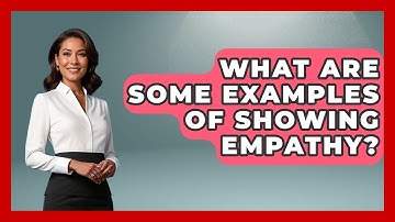 What Are Some Examples Of Showing Empathy? - High School Toolkit