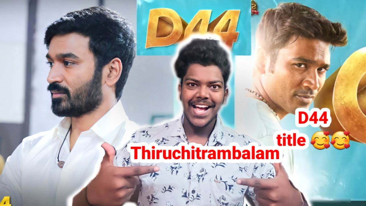 D44 Title || Thiruchitrambalam||  D44 Casts || Dhanush || Anirudh || Sun pictures