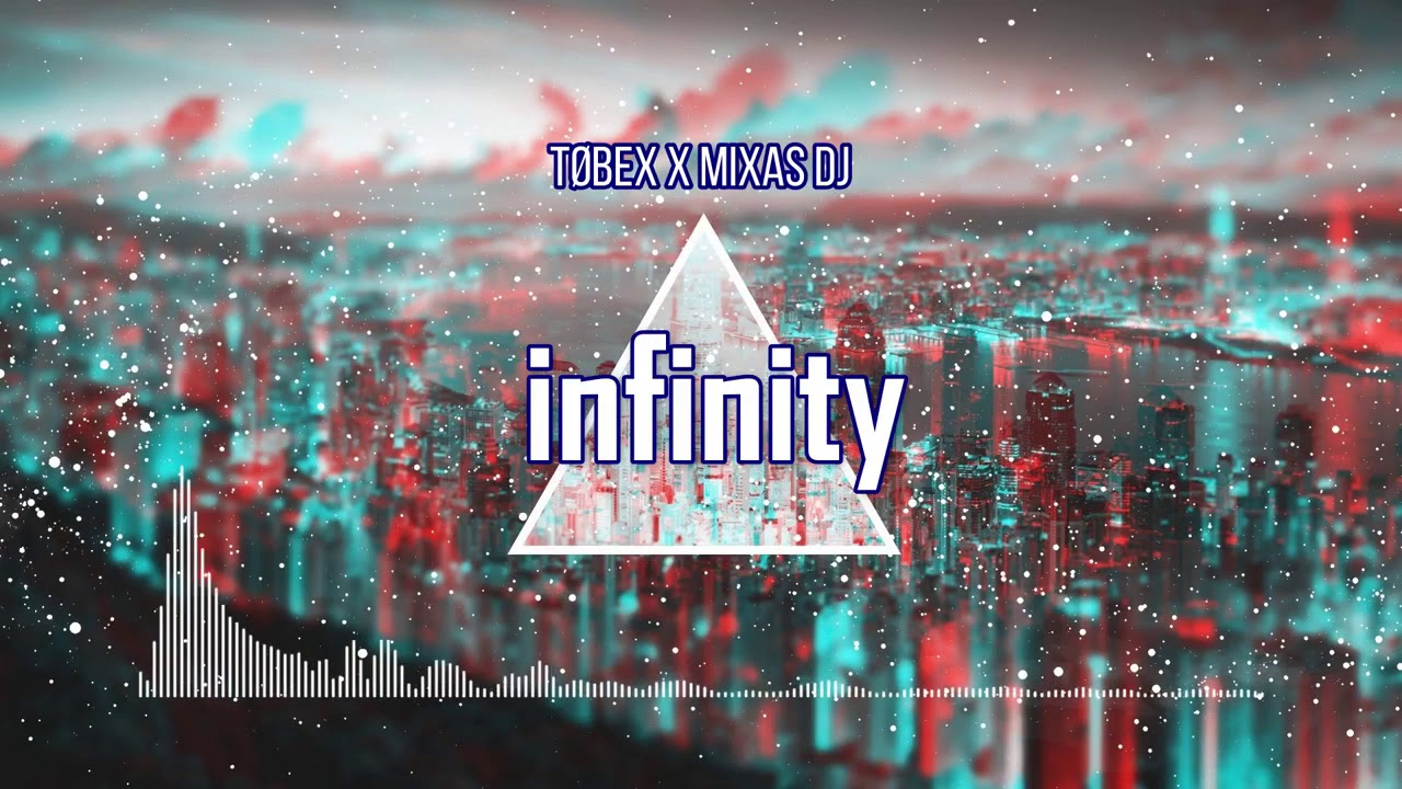 Tøbex & Mixas DJ - Infinity