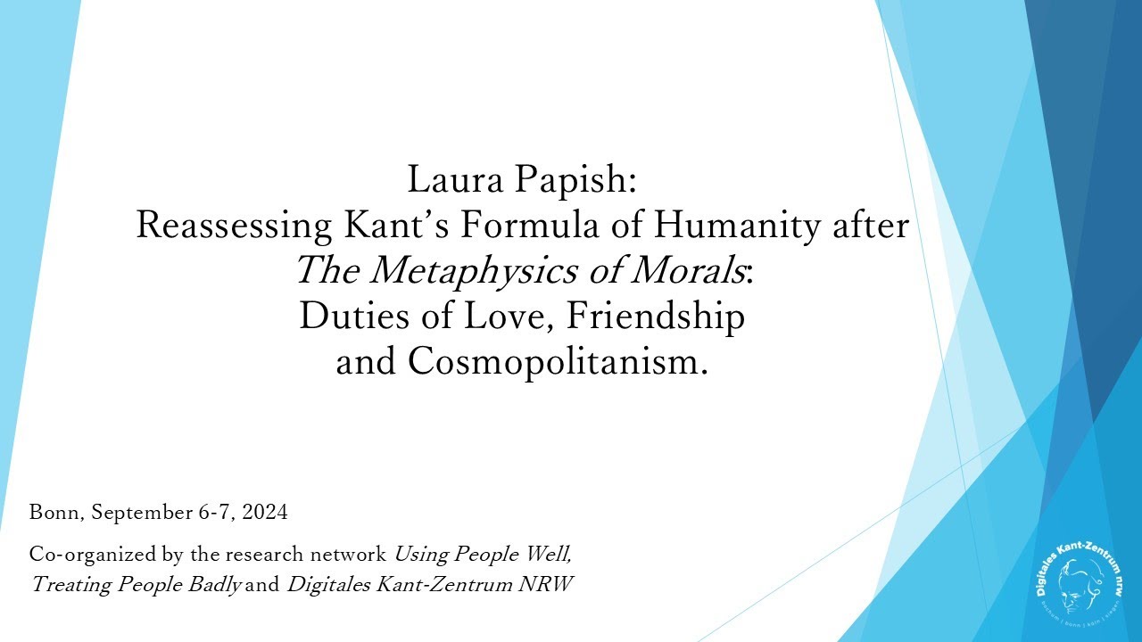 Laura Papish: Reassessing Kant's Formula of Humanity after The Metaphysics of Morals.