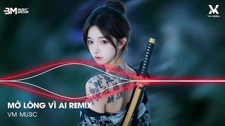 Mở Lòng Vì Ai Remix - Anh Một Lòng Vì Em Nhưng Em Mở Lòng Vì Ai Remix ♫ Nhạc Remix TikTok Hay 2026