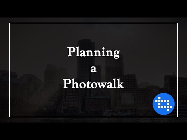 Planning a Photowalk | How to plan a photowalk  - ...