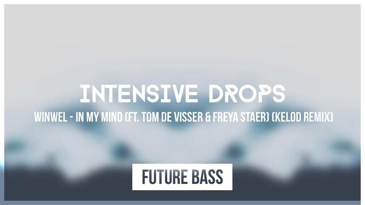 deep blue sea 3 WinWel - In My Mind (Ft. Tom De Visser & Freya Staer) (Kelod Remix)
