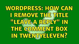 Wordpress: How can I remove the title leave a reply in the comment box in twentyeleven