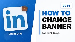 Full How to Change LinkedIn Banner (Full 2026 Guide) Guide